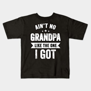 Ain't no Grandpa Like the one I got Kids T-Shirt